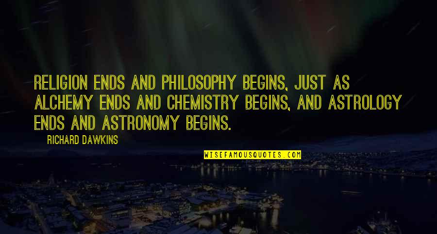 Philosophy Of Astronomy Quotes By Richard Dawkins: Religion ends and philosophy begins, just as alchemy