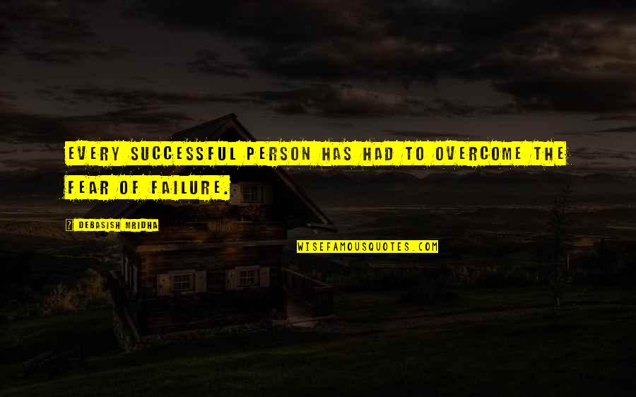 Philosophy Of Failure Quotes By Debasish Mridha: Every successful person has had to overcome the