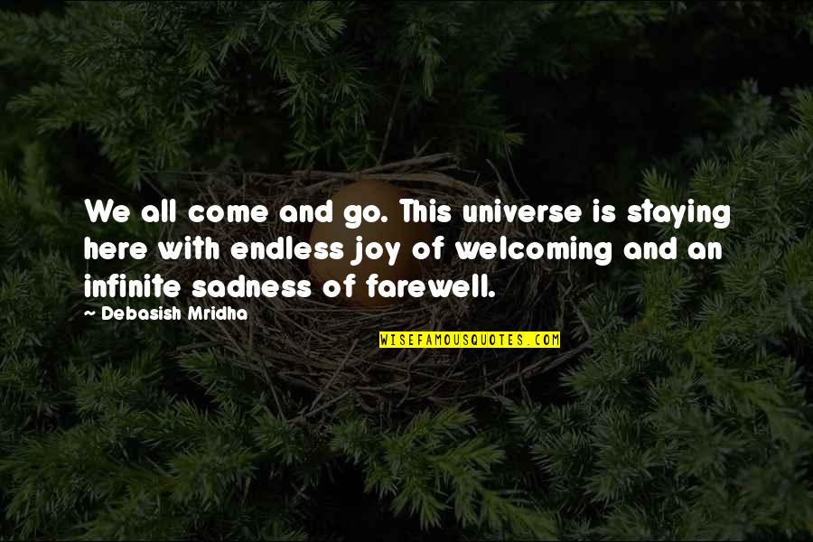 Philosophy Of Life And Death Quotes By Debasish Mridha: We all come and go. This universe is