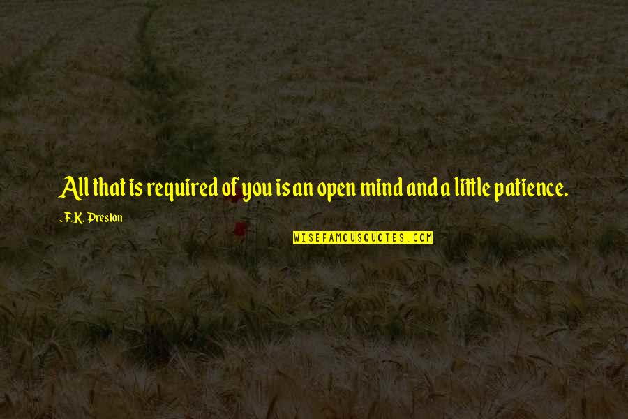 Philosophy Of Life Mind Quotes By F.K. Preston: All that is required of you is an