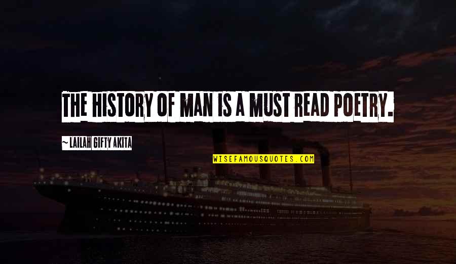 Philosophy Of Life Quotes By Lailah Gifty Akita: The history of man is a must read