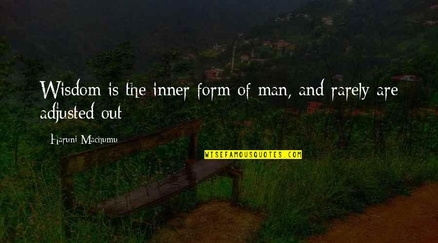 Philosophy Of Man Quotes By Haruni Machumu: Wisdom is the inner form of man, and