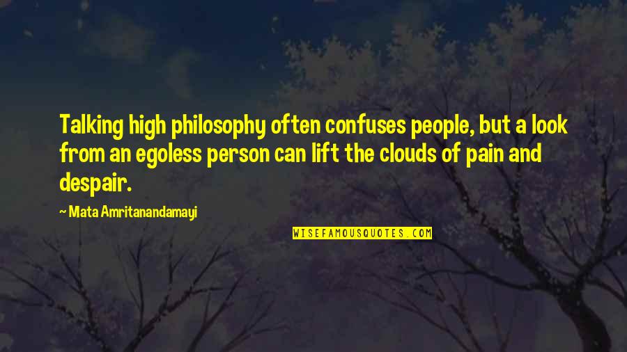 Philosophy Of Pain Quotes By Mata Amritanandamayi: Talking high philosophy often confuses people, but a Philosophy Of Pain Quotes By Mata Amritanandamayi: Talking high philosophy often confuses people, but a