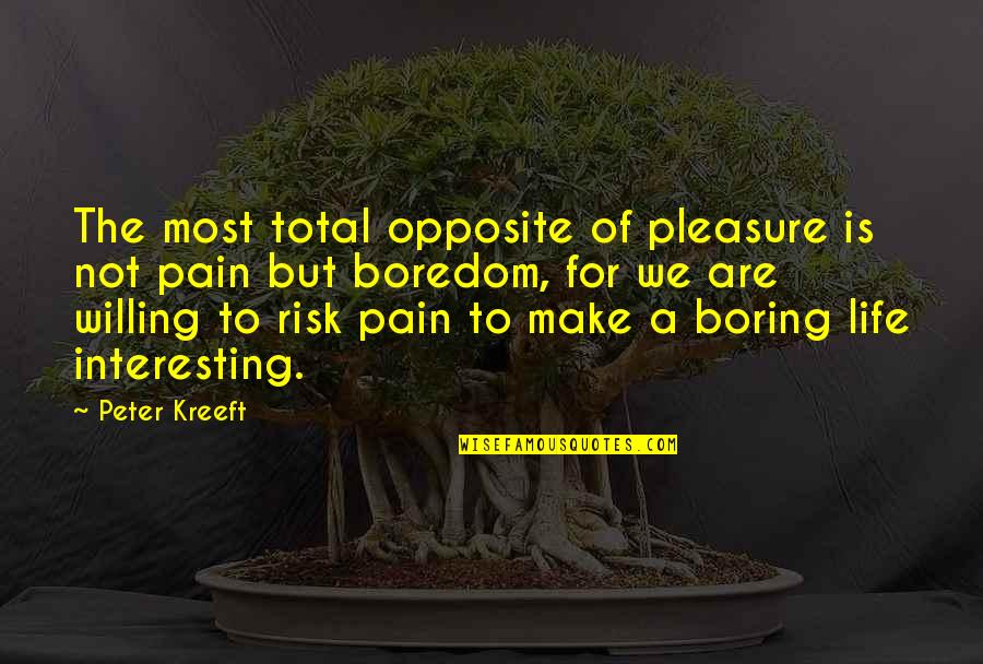 Philosophy Of Pain Quotes By Peter Kreeft: The most total opposite of pleasure is not Philosophy Of Pain Quotes By Peter Kreeft: The most total opposite of pleasure is not