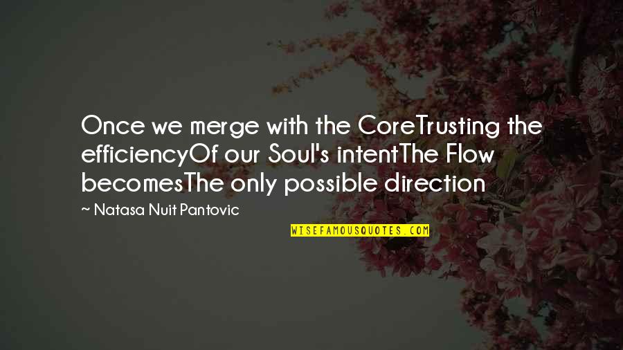 Philosophy Of Poetry Quotes By Natasa Nuit Pantovic: Once we merge with the CoreTrusting the efficiencyOf