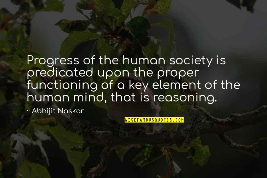 Philosophy Of The Mind Quotes By Abhijit Naskar: Progress of the human society is predicated upon