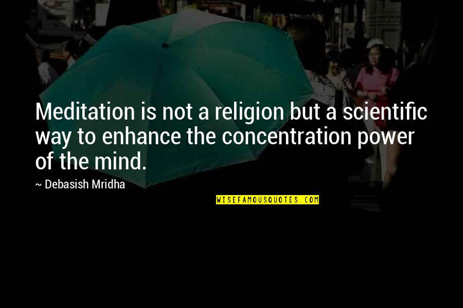 Philosophy Of The Mind Quotes By Debasish Mridha: Meditation is not a religion but a scientific