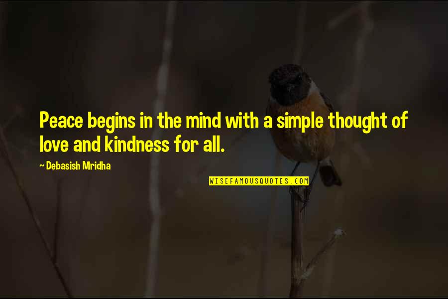 Philosophy Of The Mind Quotes By Debasish Mridha: Peace begins in the mind with a simple