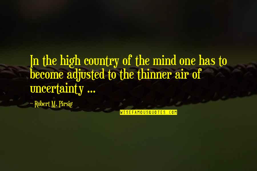 Philosophy Of The Mind Quotes By Robert M. Pirsig: In the high country of the mind one