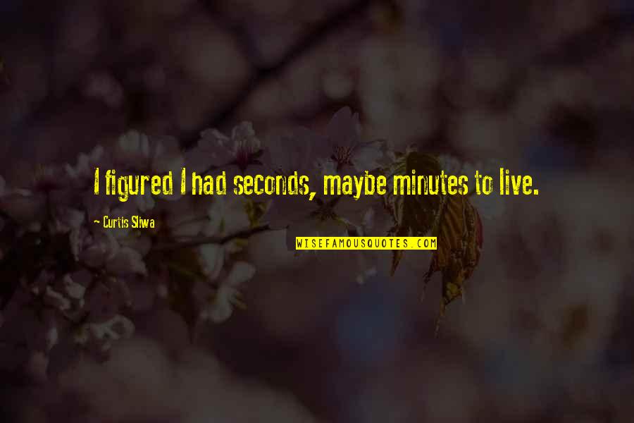 Philosophy Of The Sea Quotes By Curtis Sliwa: I figured I had seconds, maybe minutes to Philosophy Of The Sea Quotes By Curtis Sliwa: I figured I had seconds, maybe minutes to