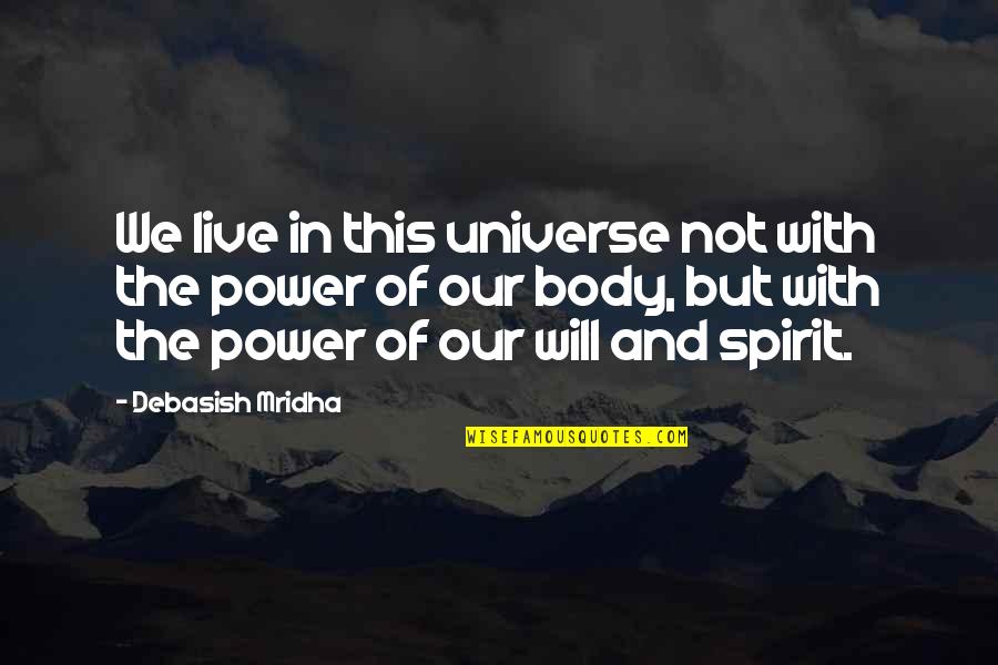 Philosophy Of Universe Quotes By Debasish Mridha: We live in this universe not with the