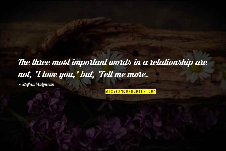 Philosophy On Love And Relationships Quotes By Stefan Molyneux: The three most important words in a relationship