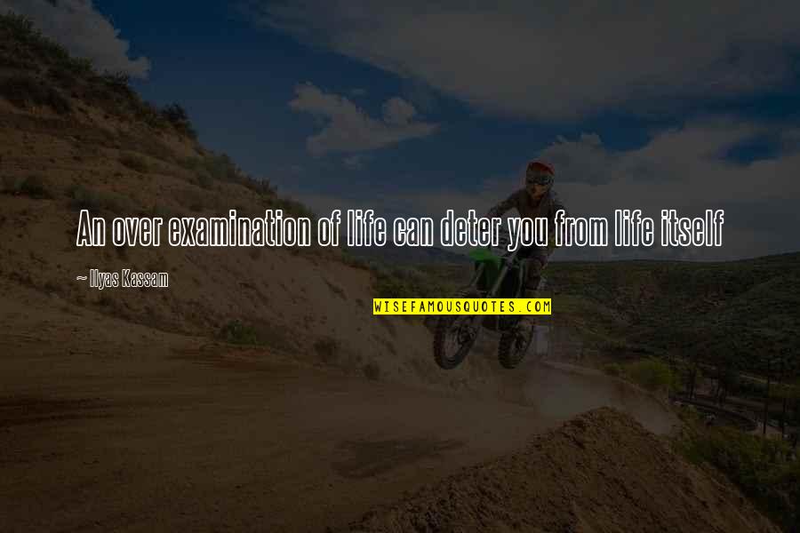 Philosophy Plato Quotes By Ilyas Kassam: An over examination of life can deter you Philosophy Plato Quotes By Ilyas Kassam: An over examination of life can deter you
