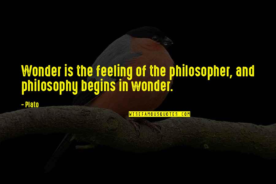 Philosophy Plato Quotes By Plato: Wonder is the feeling of the philosopher, and