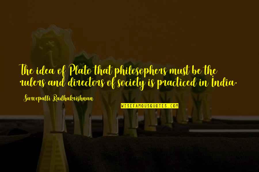 Philosophy Plato Quotes By Sarvepalli Radhakrishnan: The idea of Plato that philosophers must be Philosophy Plato Quotes By Sarvepalli Radhakrishnan: The idea of Plato that philosophers must be
