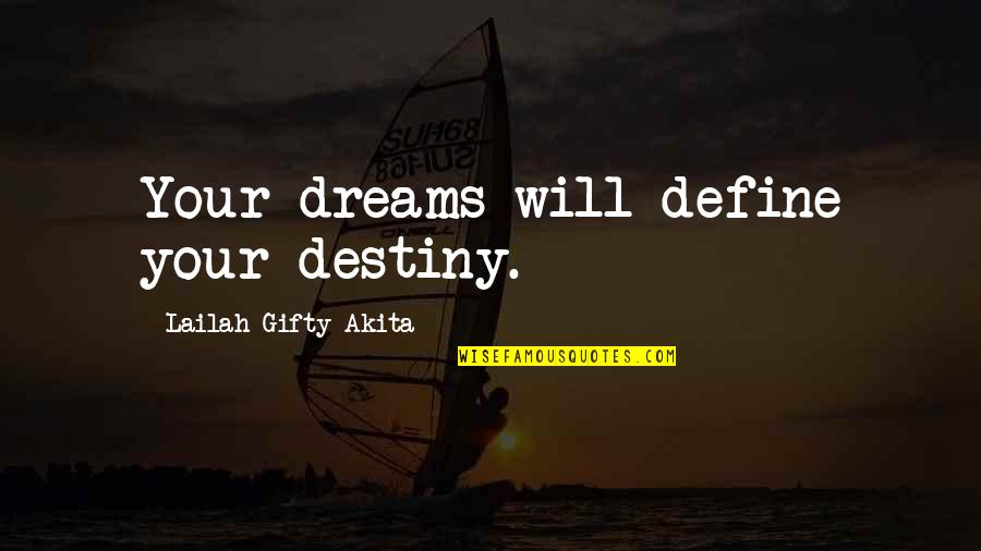 Philosophy Sayings And Quotes By Lailah Gifty Akita: Your dreams will define your destiny.