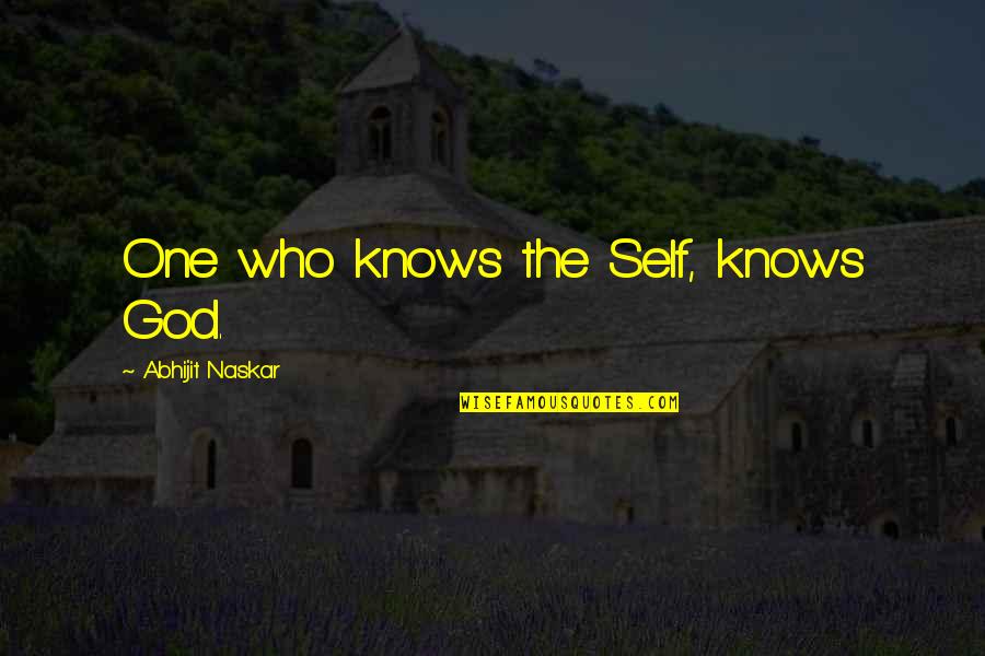 Philosophy Self Awareness Quotes By Abhijit Naskar: One who knows the Self, knows God. Philosophy Self Awareness Quotes By Abhijit Naskar: One who knows the Self, knows God.