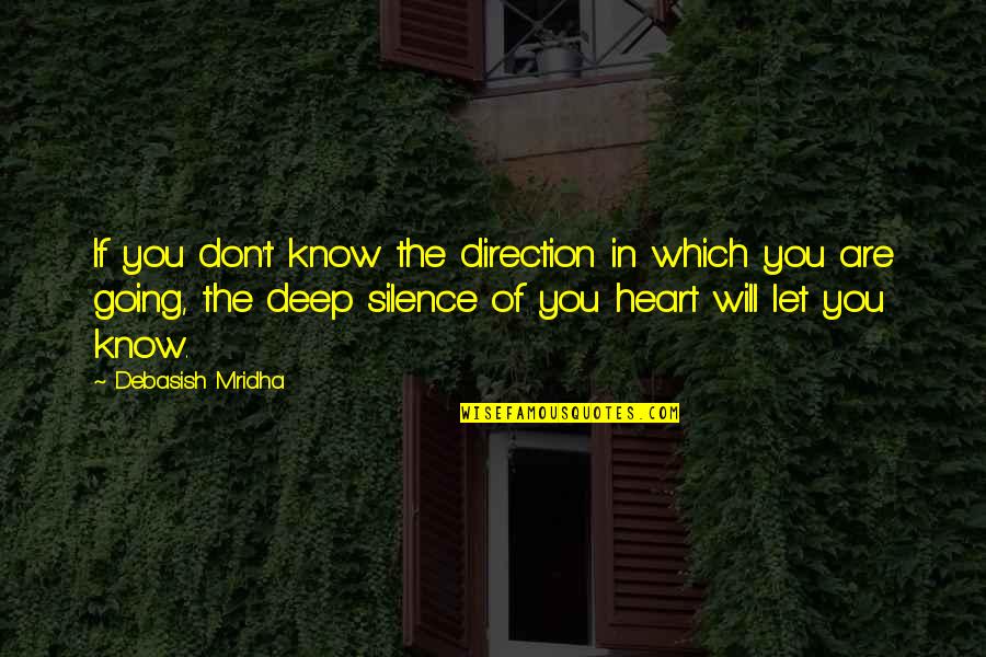 Philosophy Self Awareness Quotes By Debasish Mridha: If you don't know the direction in which Philosophy Self Awareness Quotes By Debasish Mridha: If you don't know the direction in which