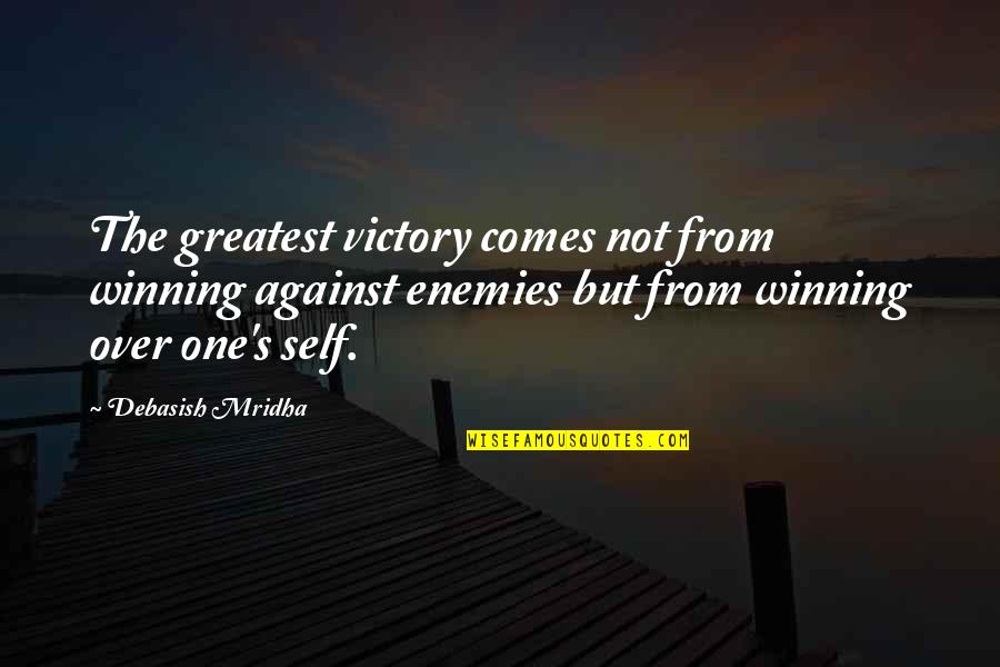 Philosophy Self Awareness Quotes By Debasish Mridha: The greatest victory comes not from winning against Philosophy Self Awareness Quotes By Debasish Mridha: The greatest victory comes not from winning against