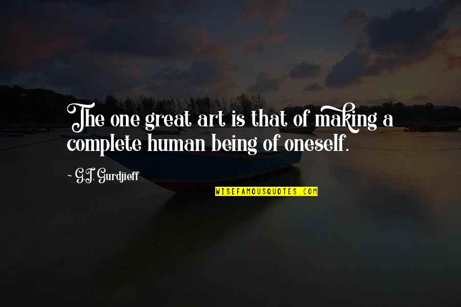 Philosophy Self Awareness Quotes By G.I. Gurdjieff: The one great art is that of making