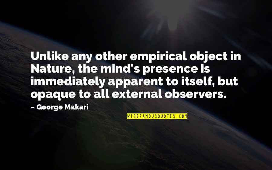 Philosophy Self Awareness Quotes By George Makari: Unlike any other empirical object in Nature, the Philosophy Self Awareness Quotes By George Makari: Unlike any other empirical object in Nature, the