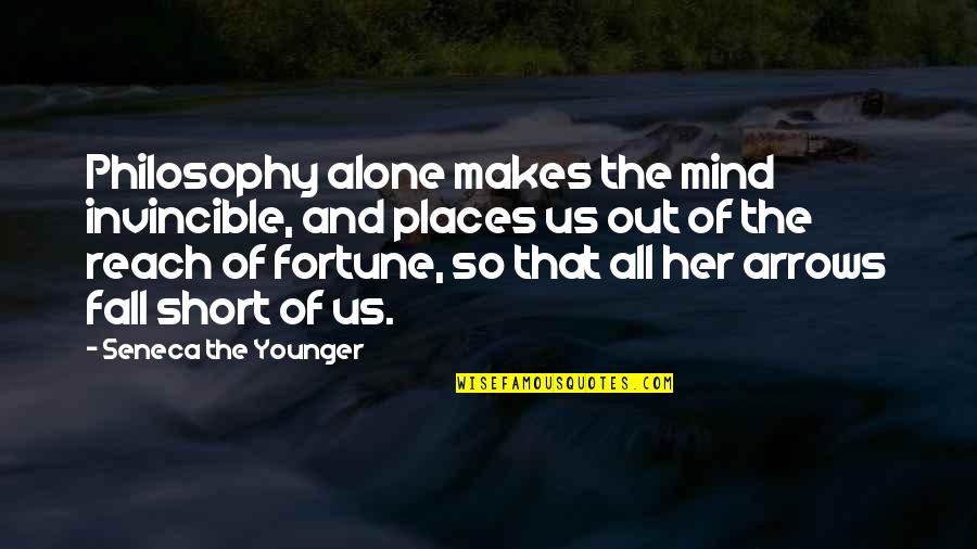 Philosophy Short Quotes By Seneca The Younger: Philosophy alone makes the mind invincible, and places Philosophy Short Quotes By Seneca The Younger: Philosophy alone makes the mind invincible, and places
