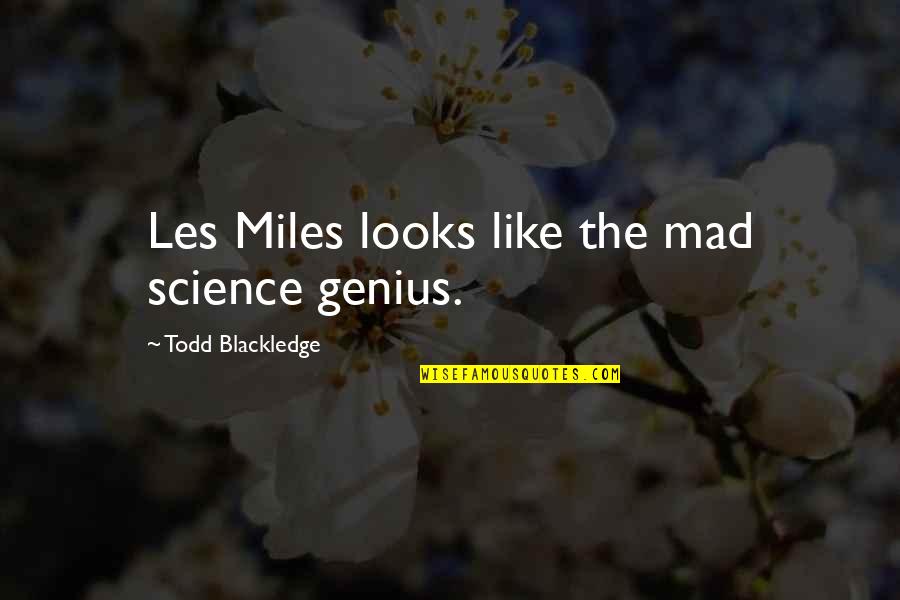 Philosospasms Quotes By Todd Blackledge: Les Miles looks like the mad science genius.