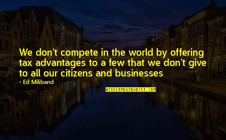 Philospher's Quotes By Ed Miliband: We don't compete in the world by offering