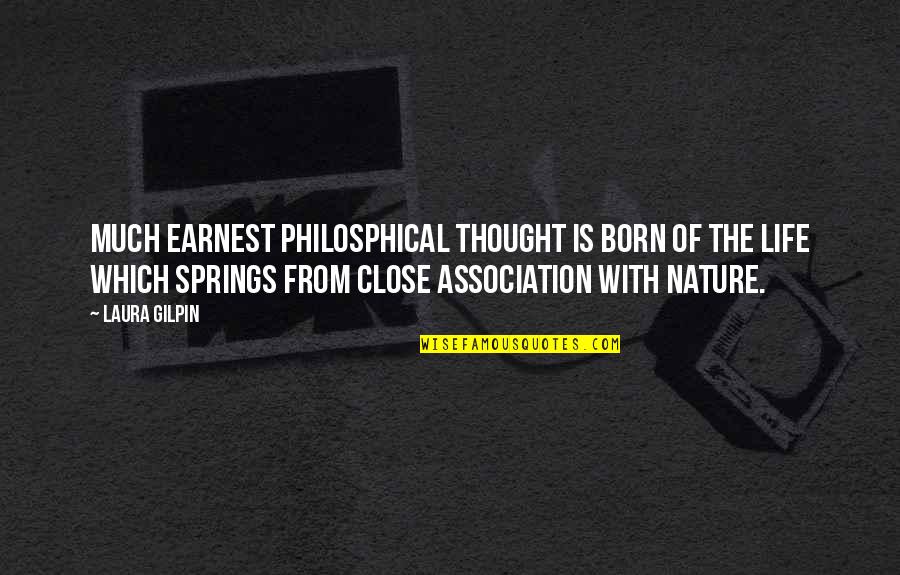 Philosphical Quotes By Laura Gilpin: Much earnest philosphical thought is born of the