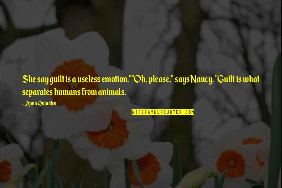 Philostratus Letters Quotes By Anna Quindlen: She say guilt is a useless emotion.""Oh, please," Philostratus Letters Quotes By Anna Quindlen: She say guilt is a useless emotion.""Oh, please,"