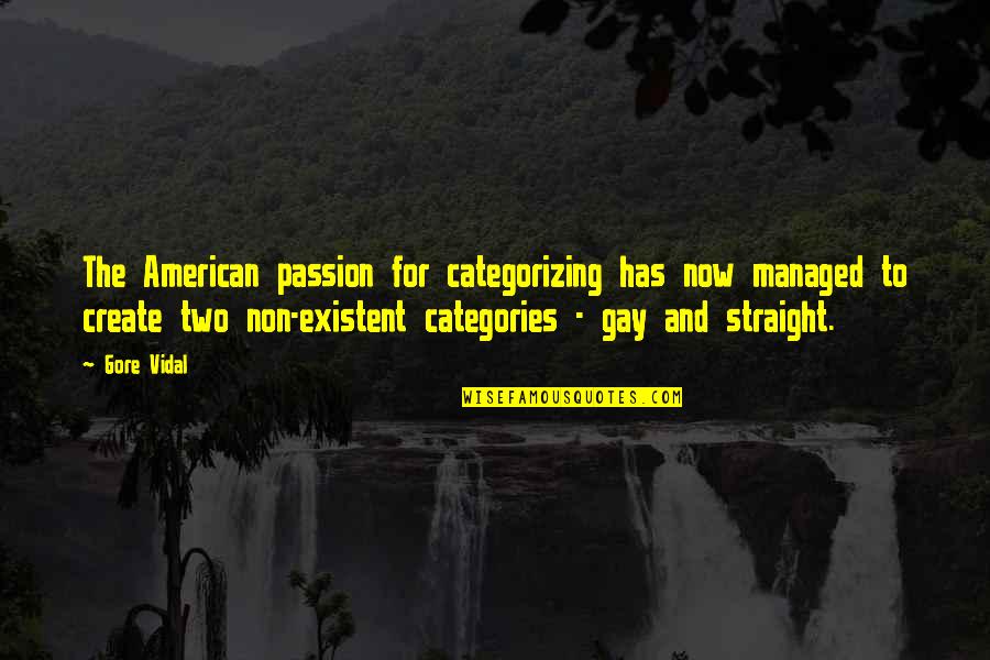 Phimtetnguhoi Quotes By Gore Vidal: The American passion for categorizing has now managed Phimtetnguhoi Quotes By Gore Vidal: The American passion for categorizing has now managed