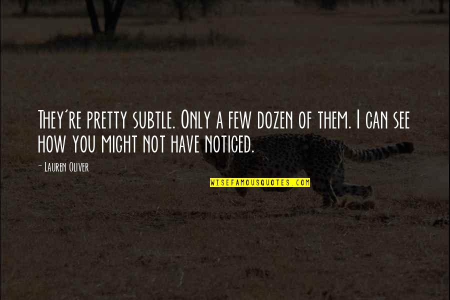 Phinehas Name Quotes By Lauren Oliver: They're pretty subtle. Only a few dozen of Phinehas Name Quotes By Lauren Oliver: They're pretty subtle. Only a few dozen of
