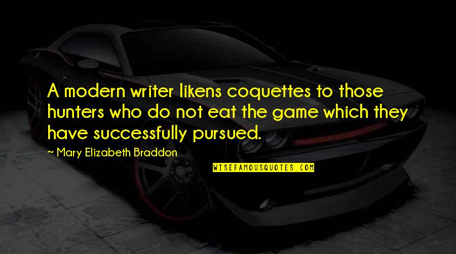Phinehas Pronunciation Quotes By Mary Elizabeth Braddon: A modern writer likens coquettes to those hunters Phinehas Pronunciation Quotes By Mary Elizabeth Braddon: A modern writer likens coquettes to those hunters