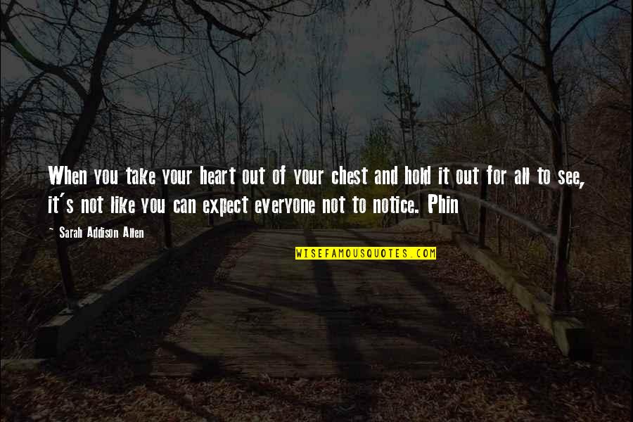 Phin's Quotes By Sarah Addison Allen: When you take your heart out of your