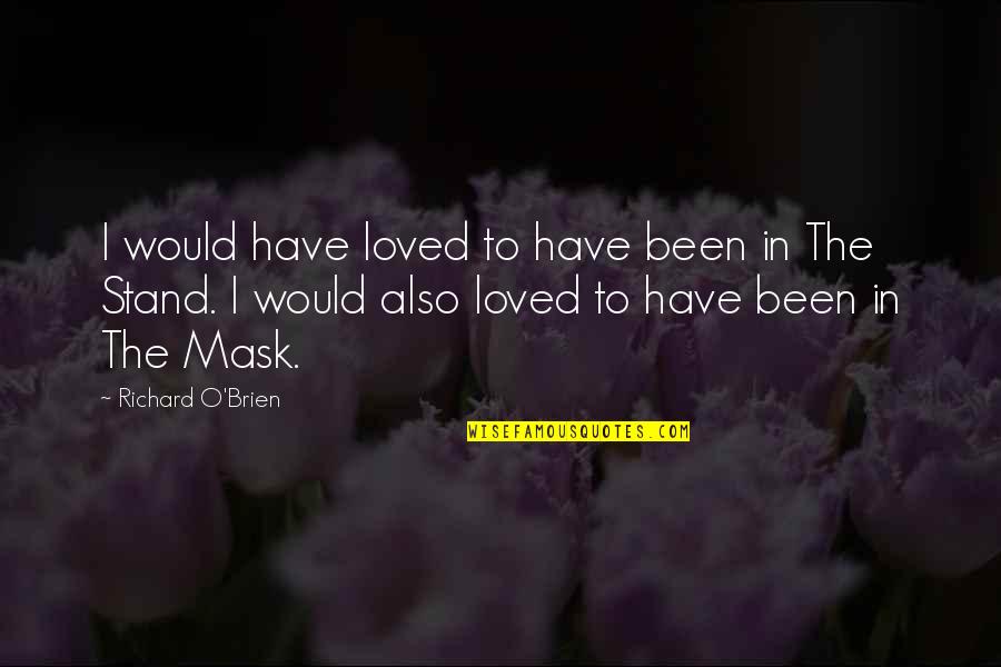 Phins Wire Quotes By Richard O'Brien: I would have loved to have been in Phins Wire Quotes By Richard O'Brien: I would have loved to have been in