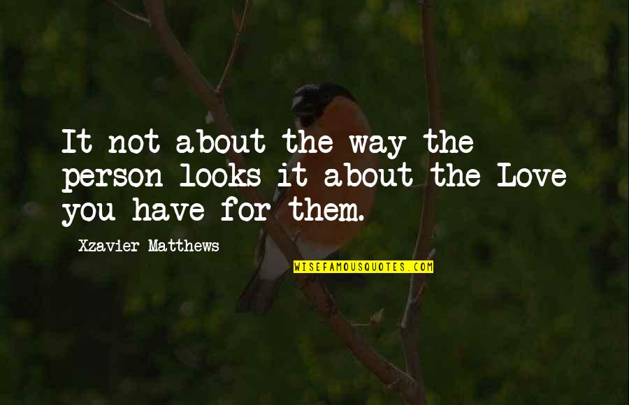 Phipps Quotes By Xzavier Matthews: It not about the way the person looks