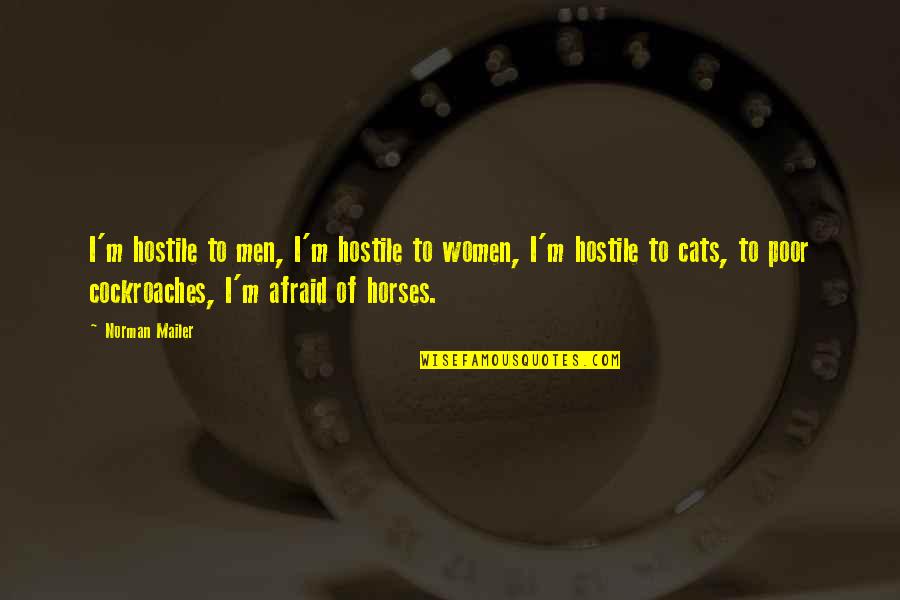 Phivos Chrysafi Quotes By Norman Mailer: I'm hostile to men, I'm hostile to women, Phivos Chrysafi Quotes By Norman Mailer: I'm hostile to men, I'm hostile to women,