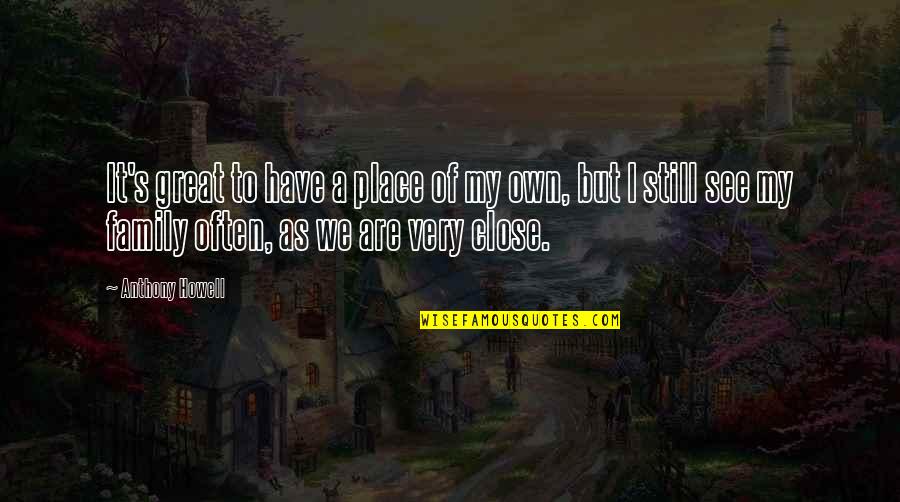 Phlegm Pronunciation Quotes By Anthony Howell: It's great to have a place of my Phlegm Pronunciation Quotes By Anthony Howell: It's great to have a place of my