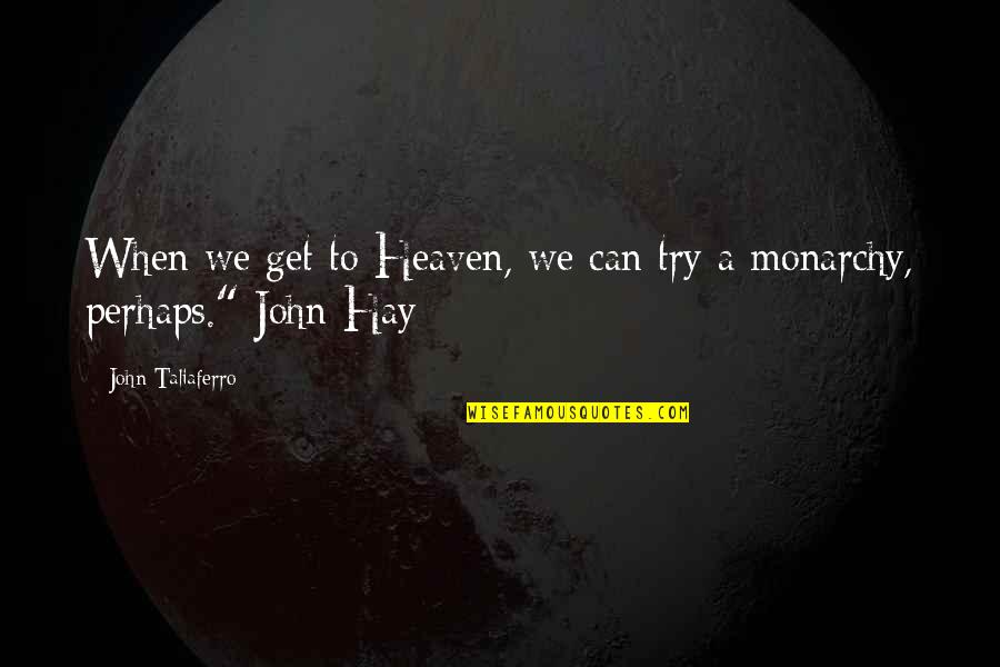 Phloem Pronunciation Quotes By John Taliaferro: When we get to Heaven, we can try Phloem Pronunciation Quotes By John Taliaferro: When we get to Heaven, we can try