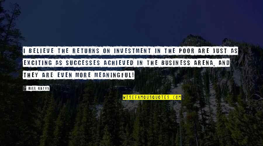 Phnglui Mglwnafh Quotes By Bill Gates: I believe the returns on investment in the Phnglui Mglwnafh Quotes By Bill Gates: I believe the returns on investment in the