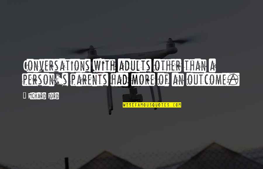 Phobia Quotes Quotes By Richard Ford: Conversations with adults other than a person's parents