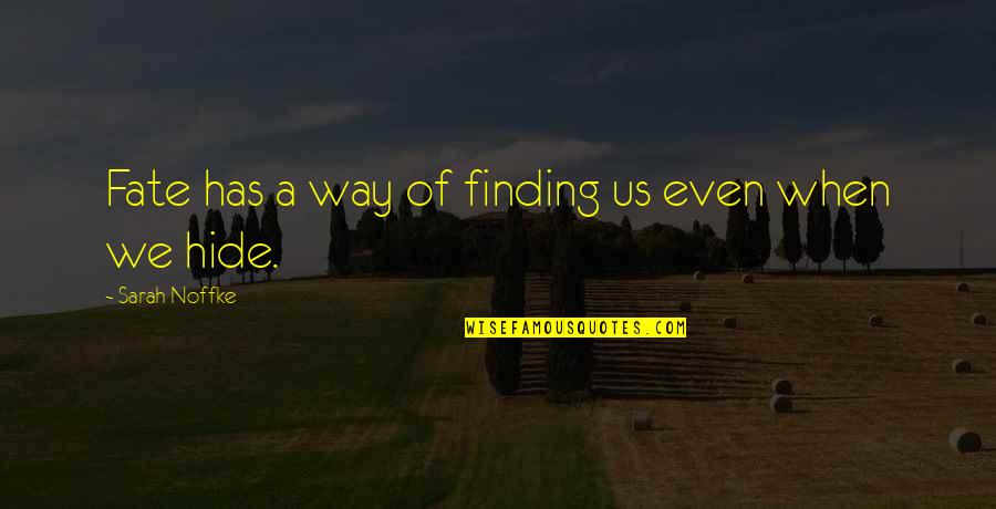 Phocas Byzantine Quotes By Sarah Noffke: Fate has a way of finding us even