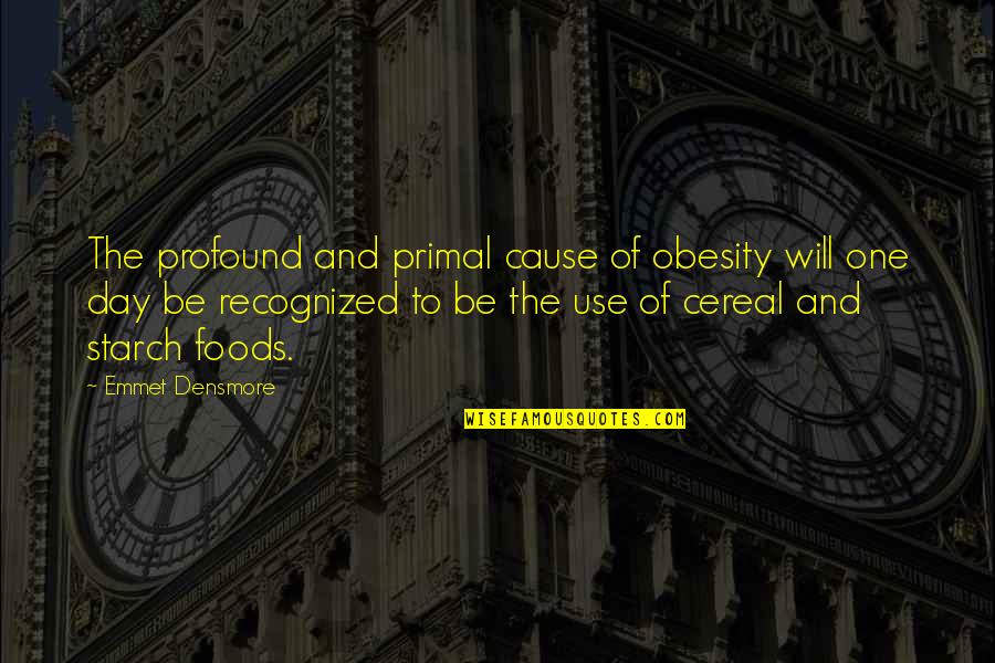 Phocas Software Quotes By Emmet Densmore: The profound and primal cause of obesity will Phocas Software Quotes By Emmet Densmore: The profound and primal cause of obesity will