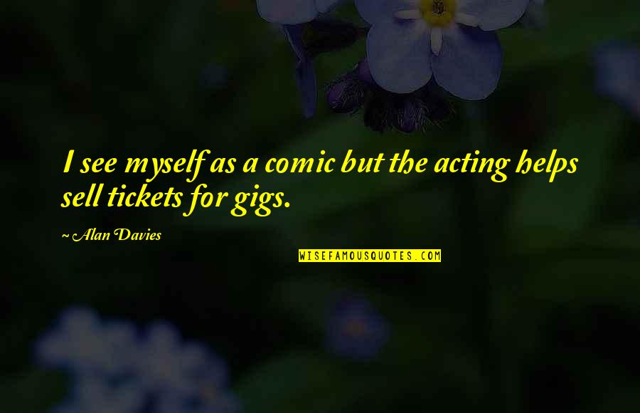 Phoceenne Quotes By Alan Davies: I see myself as a comic but the