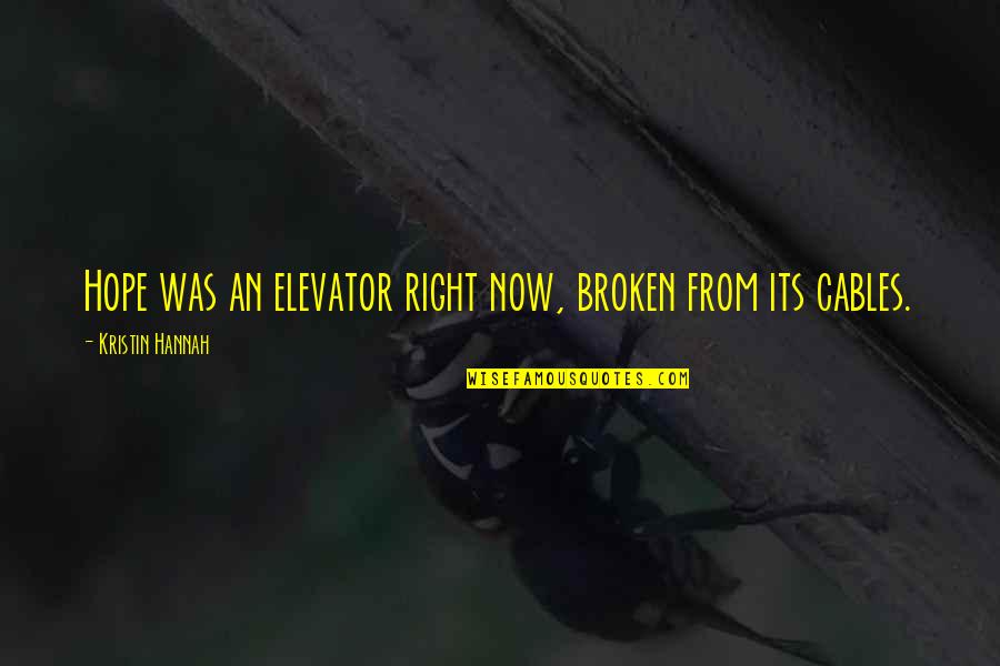 Phocion Park Quotes By Kristin Hannah: Hope was an elevator right now, broken from