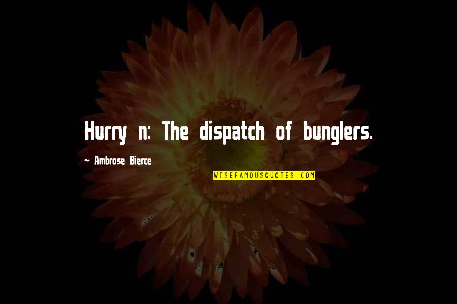 Phocion Pronunciation Quotes By Ambrose Bierce: Hurry n: The dispatch of bunglers. Phocion Pronunciation Quotes By Ambrose Bierce: Hurry n: The dispatch of bunglers.