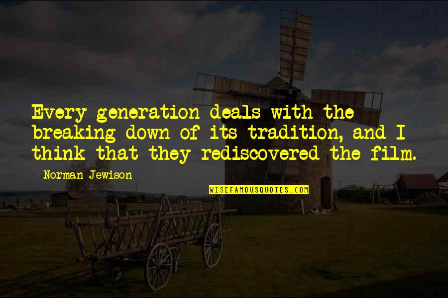 Phocion Pronunciation Quotes By Norman Jewison: Every generation deals with the breaking down of Phocion Pronunciation Quotes By Norman Jewison: Every generation deals with the breaking down of