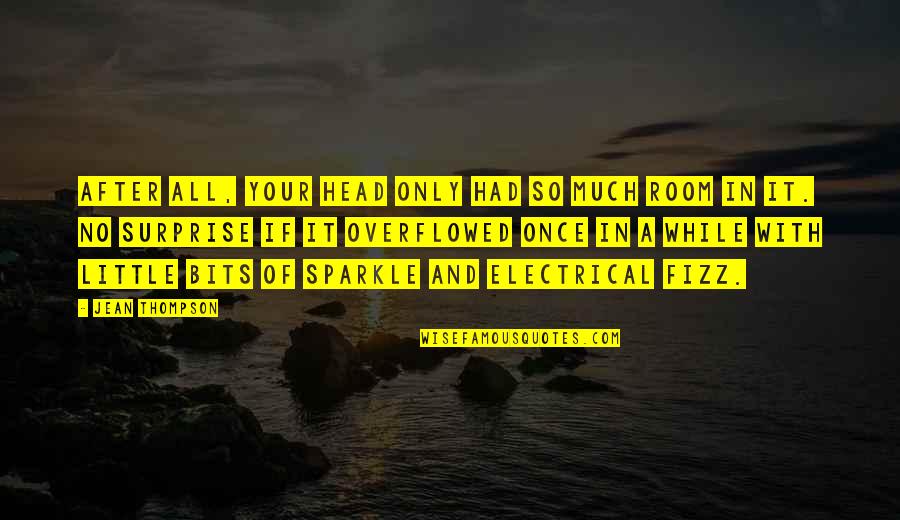 Phocion Sankey Quotes By Jean Thompson: After all, your head only had so much Phocion Sankey Quotes By Jean Thompson: After all, your head only had so much