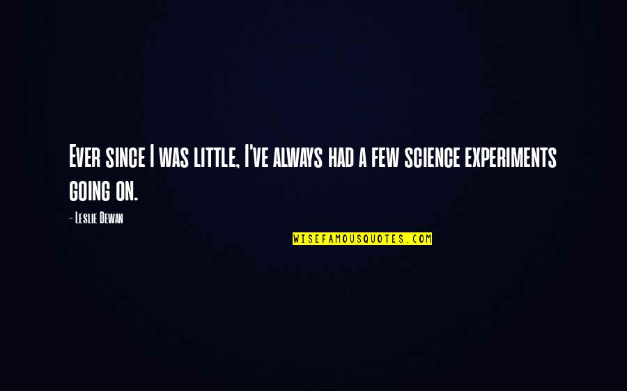 Phoebe Caulfield Innocence Quotes By Leslie Dewan: Ever since I was little, I've always had