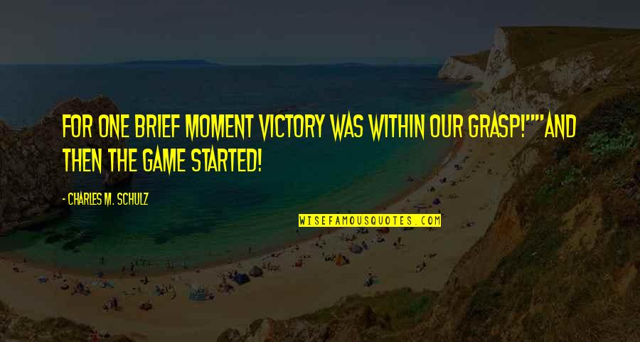 Phoenix Connexion Quotes By Charles M. Schulz: For one brief moment victory was within our Phoenix Connexion Quotes By Charles M. Schulz: For one brief moment victory was within our